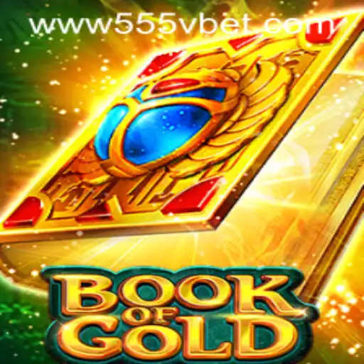 Exploring the Enchanting World of Book of Gold and 555Vbet.COM