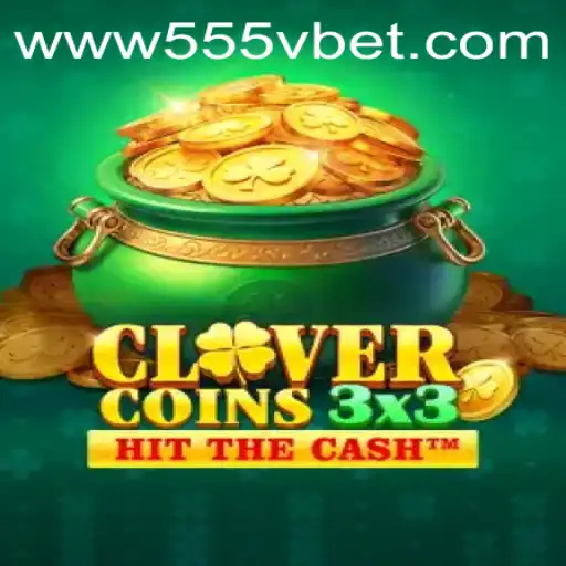 The Intriguing World of Clovercoin3x3 and Its Connection with 555Vbet.COM