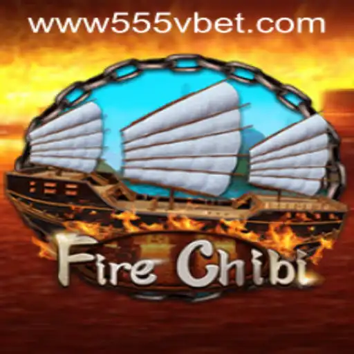 Exploring the Excitement of FireChibi with 555Vbet.COM