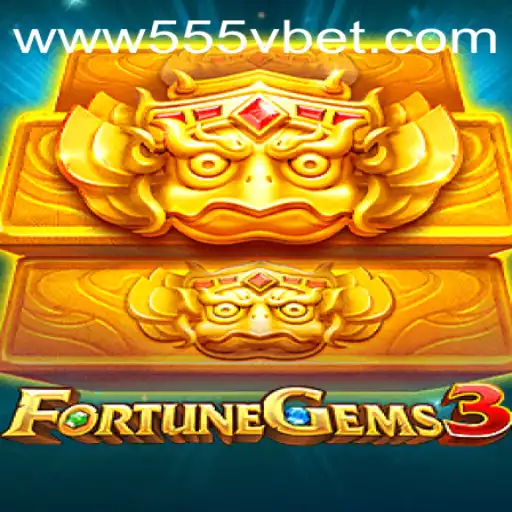 Exploring FortuneGems3: A Unique Gaming Experience at 555Vbet.COM