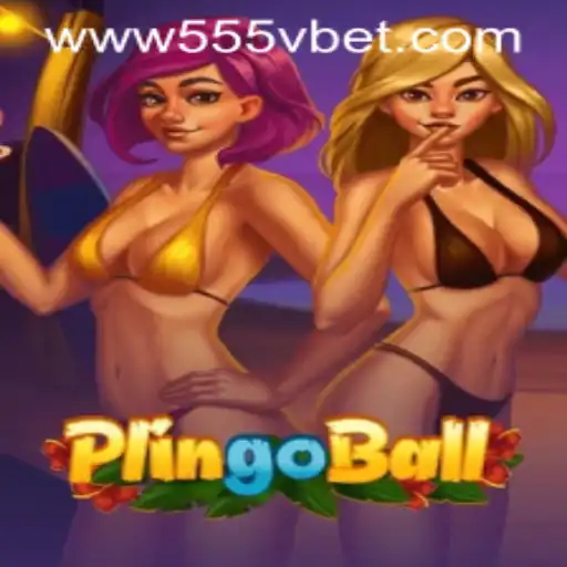 Discover the Exciting World of Plingoball with 555Vbet.COM