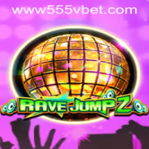 RaveJump2 and the Thrilling World of 555Vbet.COM