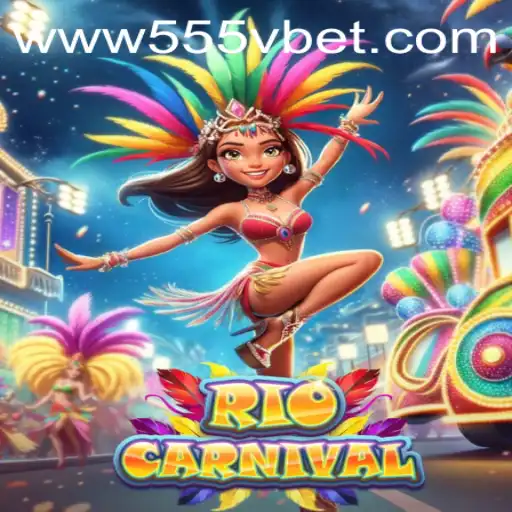 Experience the Excitement of RioCarnival with 555Vbet.COM