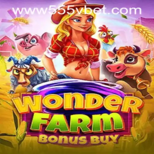 Discover the Thrills of WonderFarmBonusBuy on 555Vbet.COM